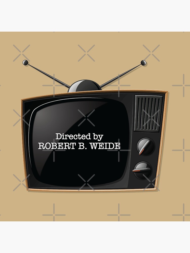 Directed By Robert B Weide Meme Original "Directed by Robert b weide meme" Poster for Sale by artColourized