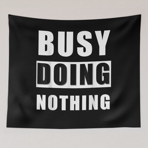 Item preview, Funny Busy Doing Nothing For Lazy Sleepy Tired People designed and sold by shirleyfinley.