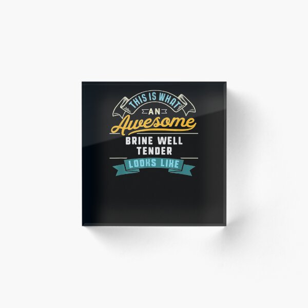 Funny Brine Well Tender Awesome Job Occupation Acrylic Block