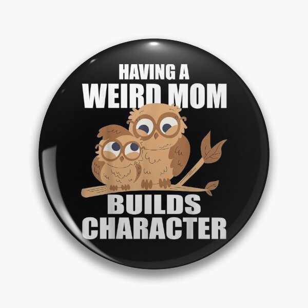 Item preview, Having A Weird Mom Builds Character Kids Youth Toddler designed and sold by shirleyfinley.