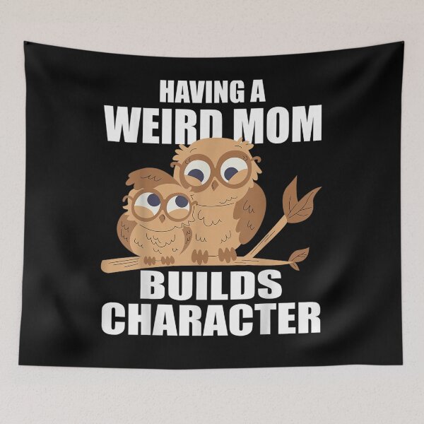 Item preview, Having A Weird Mom Builds Character Kids Youth Toddler designed and sold by shirleyfinley.