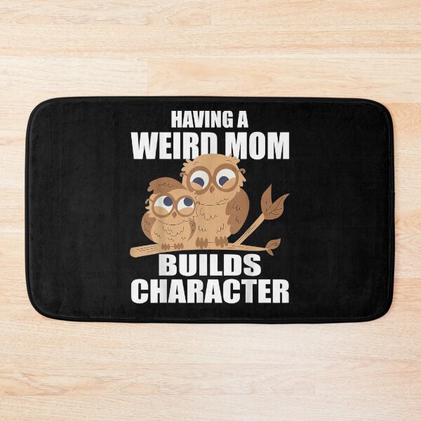 Item preview, Having A Weird Mom Builds Character Kids Youth Toddler designed and sold by shirleyfinley.