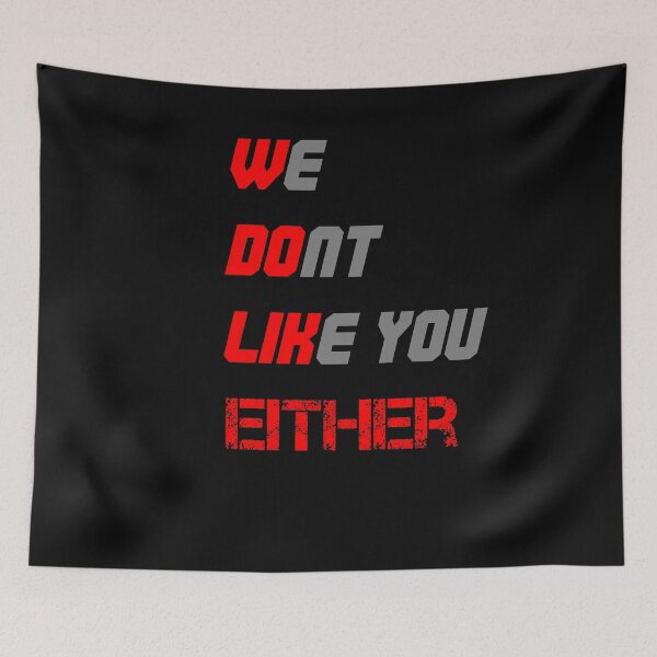 Item preview, we don't like you either designed and sold by Jesar.
