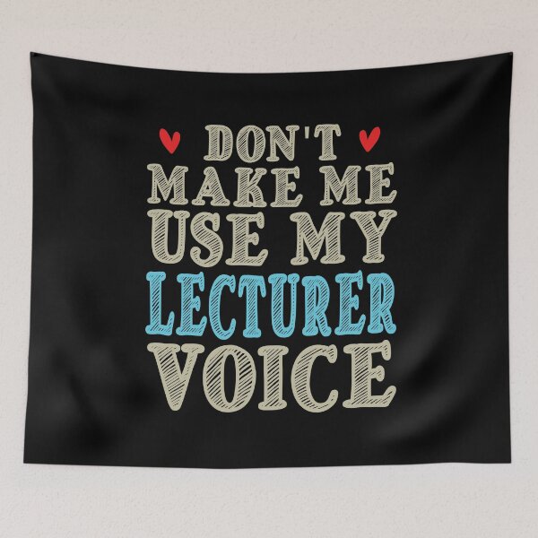 Item preview, Don't Make Me Use My Lecturer Voice, Cute Funny Gift Ideas For Lecturers designed and sold by awesomedraw.