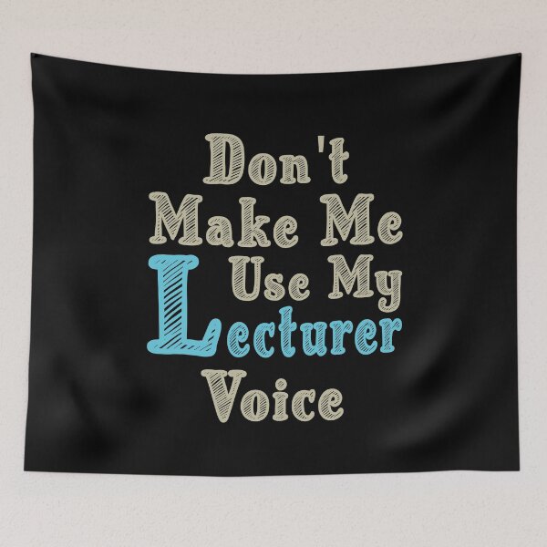 Item preview, Don't Make Me Use My Lecturer Voice, Cute Funny Gift Ideas For Lecturers designed and sold by awesomedraw.