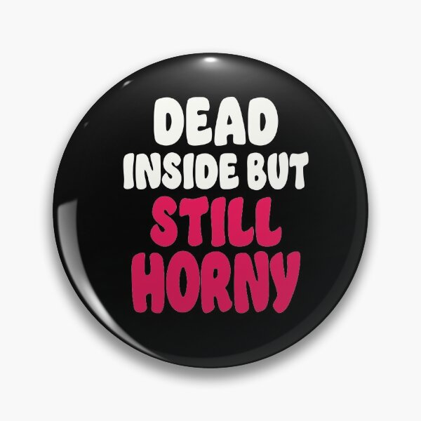 Item preview, Dead inside but I'm still horny breakup single designed and sold by RoguePixel.