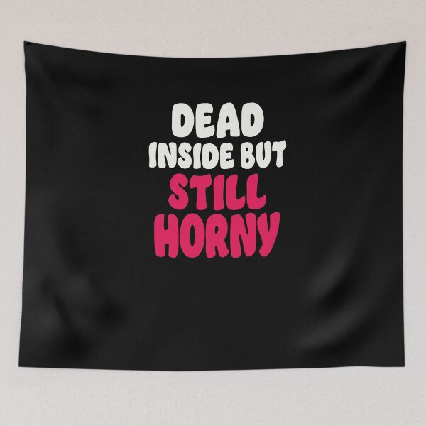 Item preview, Dead inside but I'm still horny breakup single designed and sold by RoguePixel.