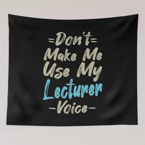 Item preview, Don't Make Me Use My Lecturer Voice, Cute Funny Gift Ideas For Lecturers designed and sold by awesomedraw.