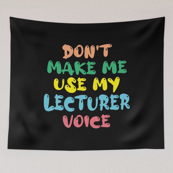 Item preview, Don't Make Me Use My Lecturer Voice, Cute Funny Gift Ideas For Lecturers designed and sold by awesomedraw.