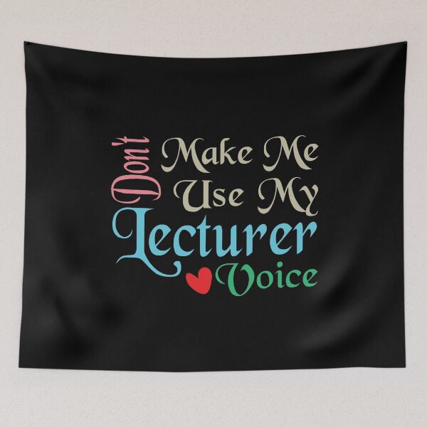 Item preview, Don't Make Me Use My Lecturer Voice, Cute Funny Gift Ideas For Lecturers designed and sold by awesomedraw.