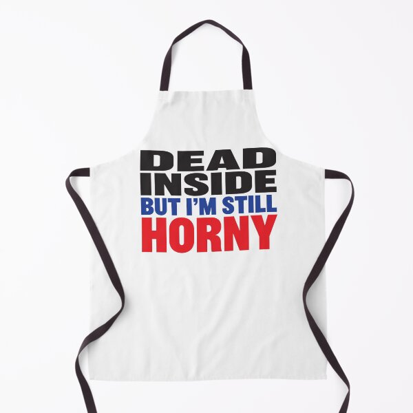 Item preview, Dead inside but I'm still horny rude designed and sold by RoguePixel.