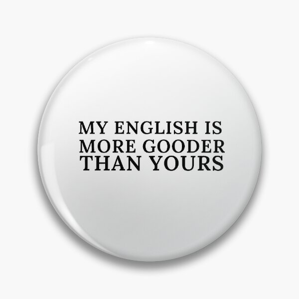 Item preview, my english is more gooder than yours designed and sold by JocelynCrafts.