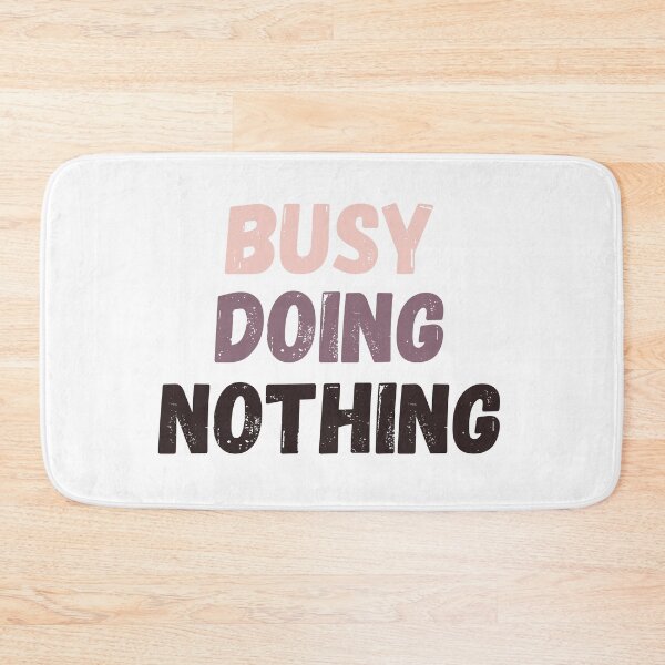 Item preview, Busy Doing Nothing  designed and sold by Bonicrazypeople.