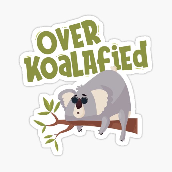 Over Koalafied, Over Qualified, Funny Koala, Koala, Animal Lover, Gift For  Her, Gift For Him, Sarcastic Gift, Funny Gift Idea - Koala Lover Gift -  Posters and Art Prints