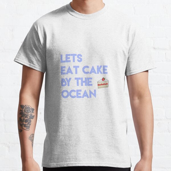 Cake By The Ocean T Shirts Redbubble - dnce cake by the ocean shirt roblox