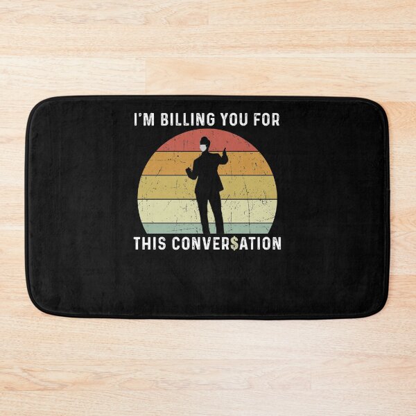 Item preview, Im Billing You For This Conversation - Funny Best Gift Ideas Mens Womens Birthday Holidays designed and sold by NDTStore.