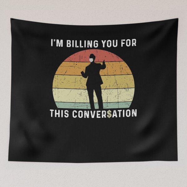 Item preview, Im Billing You For This Conversation - Funny Best Gift Ideas Mens Womens Birthday Holidays designed and sold by NDTStore.