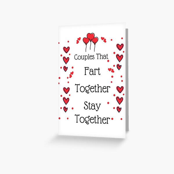 Couples That Fart Together Stay Together - funny couples gift Greeting Card