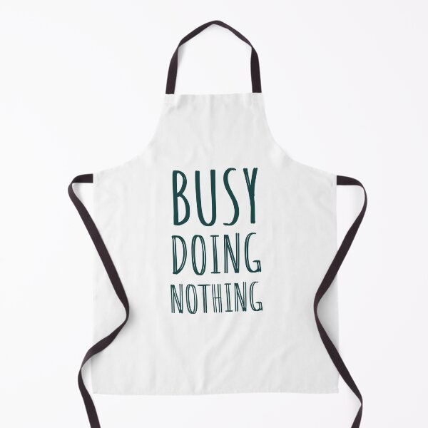 Item preview, BUSY DOING NOTHING - NOTHING - QUOTES - DOING NOTHING designed and sold by Tropical Blood.
