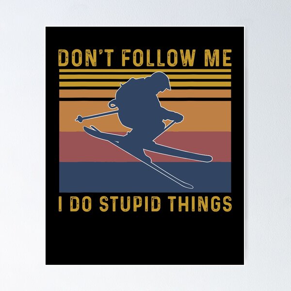 Item preview, Skiing Don't Follow Me I do Stupid Things - Funny Best Gift Ideas For Birthday Holidays Skiing Lovers designed and sold by NDTStore.