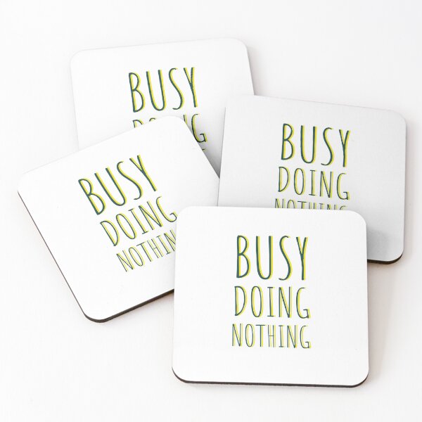 Item preview, BUSY DOING NOTHING - NOTHING - QUOTES - DOING NOTHING  designed and sold by Tropical Blood.