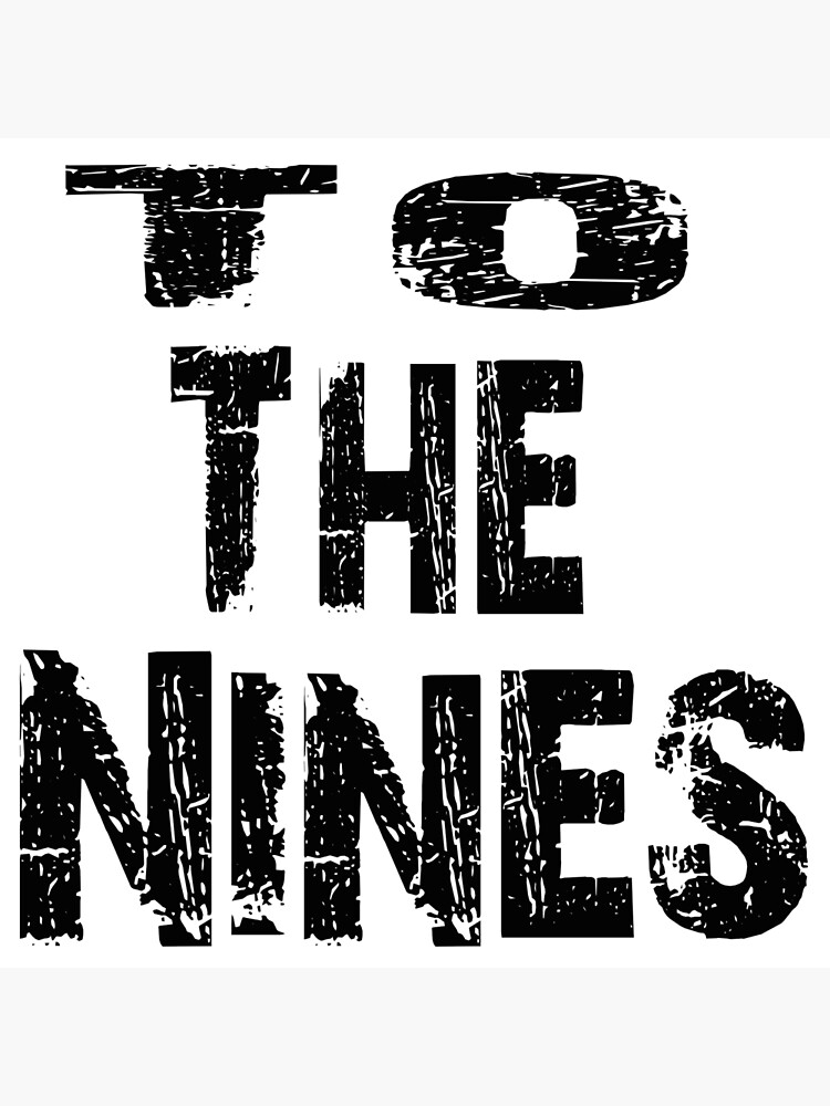 to-the-nines-poster-for-sale-by-kispixart-redbubble