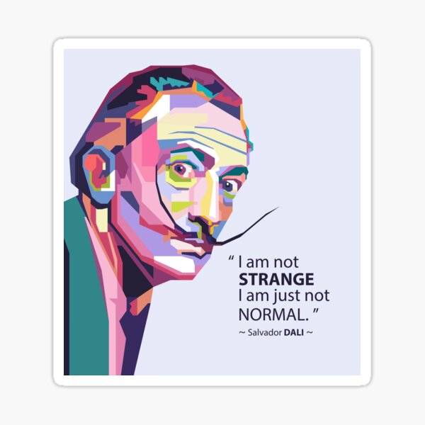 Item preview, I am not strange, I am just not normal-Dali quotes in WPAP designed and sold by smd90.