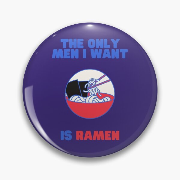 Item preview, The Only Men I want is Ramen Food Pun designed and sold by GoodMoodFood.