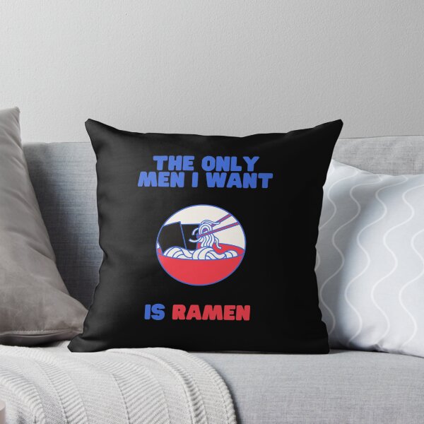 Item preview, The Only Men I want is Ramen Food Pun designed and sold by GoodMoodFood.