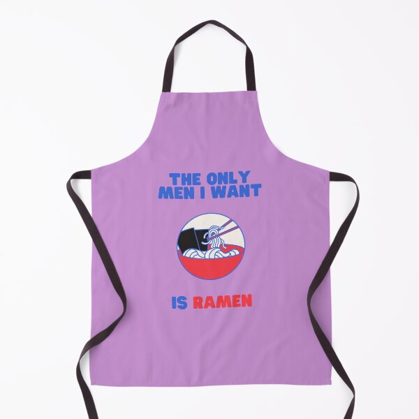 Item preview, The Only Men I want is Ramen Food Pun designed and sold by GoodMoodFood.