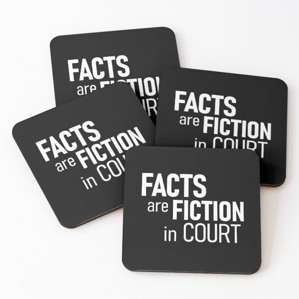 FACTS ARE FICTION IN COURT Coasters (Set of 4)