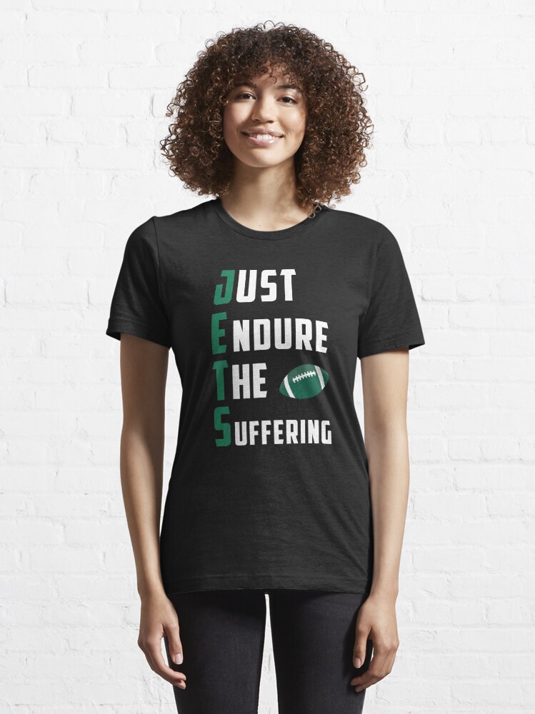 Just Endure The Suffering Funny Gift For JETS Lovers, Gift For Dad  Essential T-Shirt for Sale by Designtor