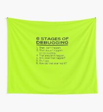 6 stages of debugging Wall Tapestry