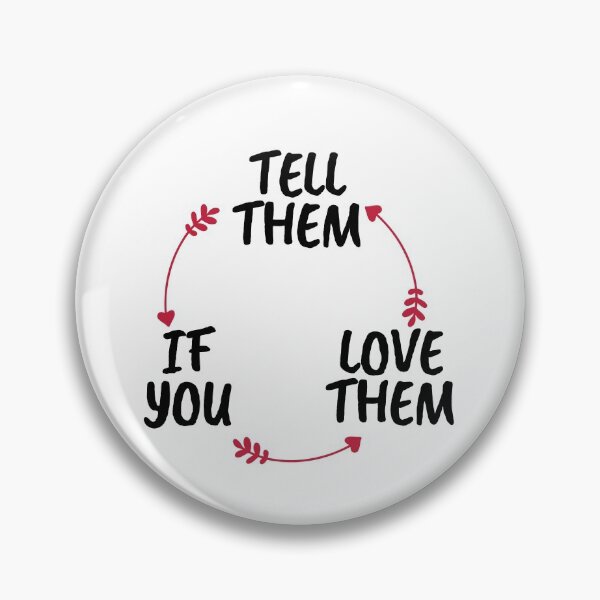 Item preview, Tell Them You Love them designed and sold by Shash31.