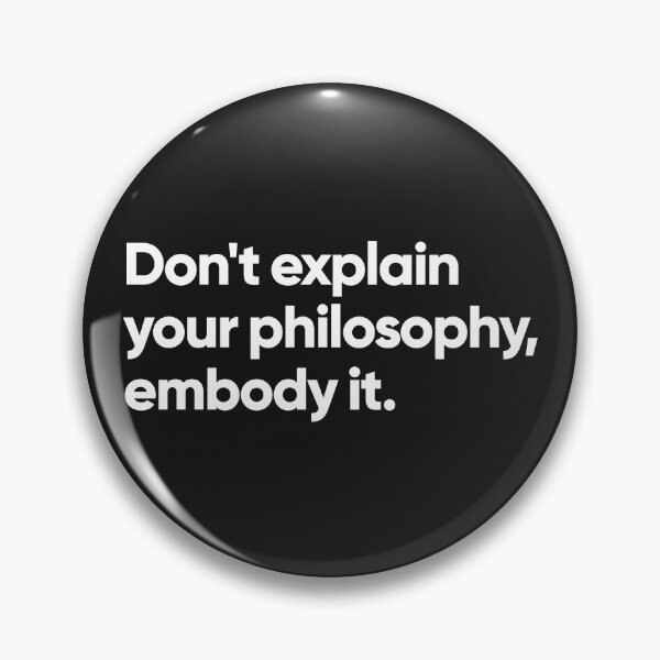 Item preview, Don't explain your philosophy, embody it designed and sold by Bojkiw.