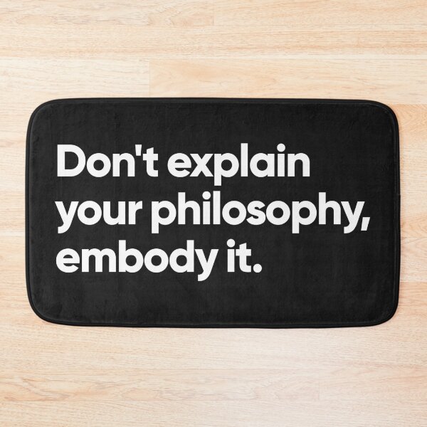 Item preview, Don't explain your philosophy, embody it designed and sold by Bojkiw.