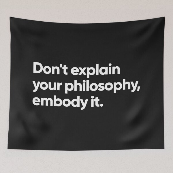 Item preview, Don't explain your philosophy, embody it designed and sold by Bojkiw.