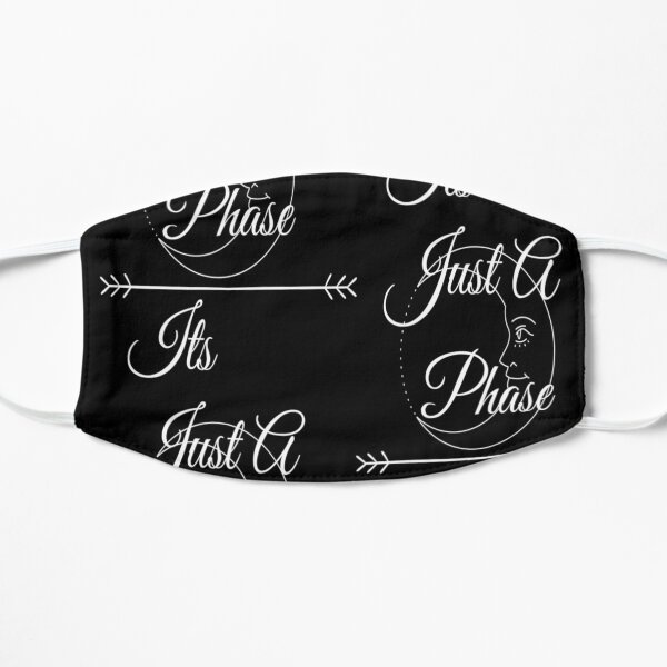 it's just a phase Flat Mask