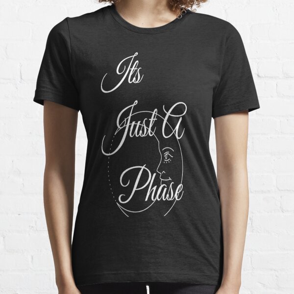 it's just a phase Essential T-Shirt