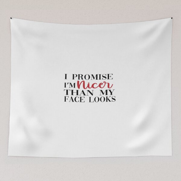 Item preview, I Promise I'm Nicer Than My Face Looks designed and sold by yoyodsing15.