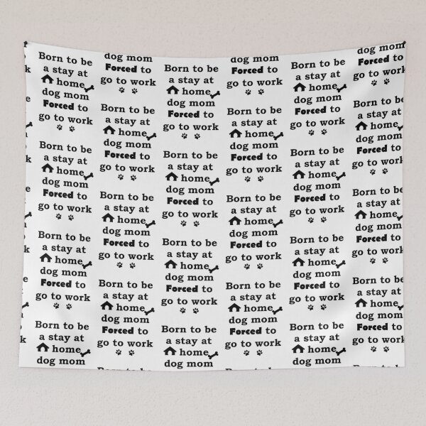 Item preview, Born To Be A Stay At Home Dog Mom Forced To Go To Work designed and sold by Misschemical.
