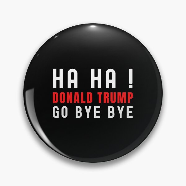 Item preview, Ha ha Donald Trump go bye bye, trump impeached designed and sold by ds-4.