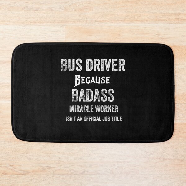 Item preview, BUS DRIVER BECAUSE BADASS MIRACLE WORKER ISN'T AN OFFICIAL JOB TITLE designed and sold by 30-Merch.