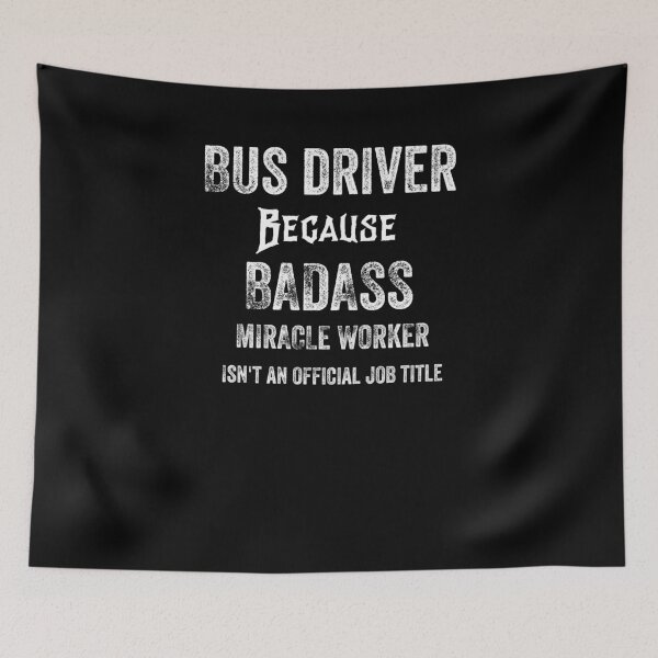 Item preview, BUS DRIVER BECAUSE BADASS MIRACLE WORKER ISN'T AN OFFICIAL JOB TITLE designed and sold by 30-Merch.