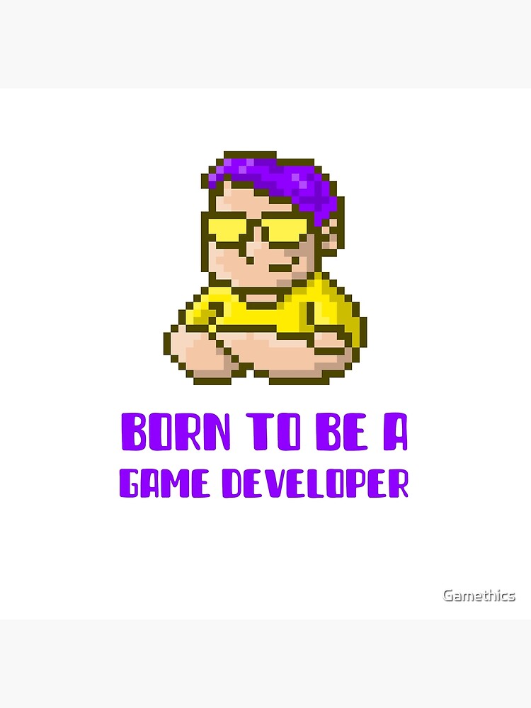 born-to-be-a-game-developer-poster-by-gamethics-redbubble