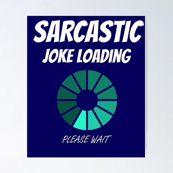 Item preview, Sarcastic Joke Loading - Funny Sarcasm Comment Saying Gift designed and sold by WG-Factory.