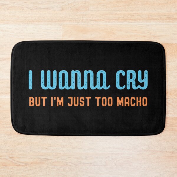Item preview, I wanna cry but i'm just too macho designed and sold by stuff-n-stuff.