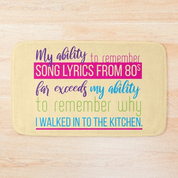 Item preview, My ability to remember songs lyrics from 80s far exceeds myability to remember why i walked in to the kitchen designed and sold by flexycreatives.
