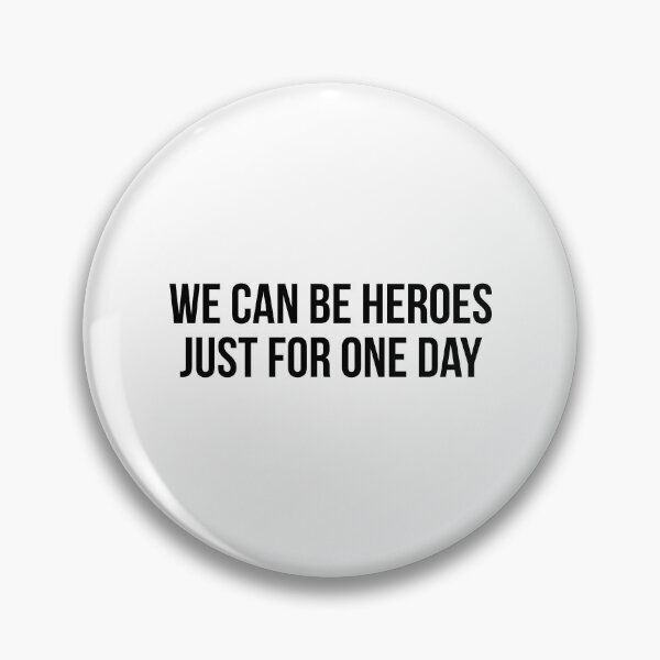 Item preview, We Can Be Heroes Just For One Day designed and sold by ambaart.