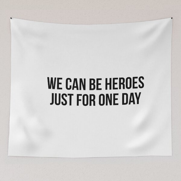 Item preview, We Can Be Heroes Just For One Day designed and sold by ambaart.